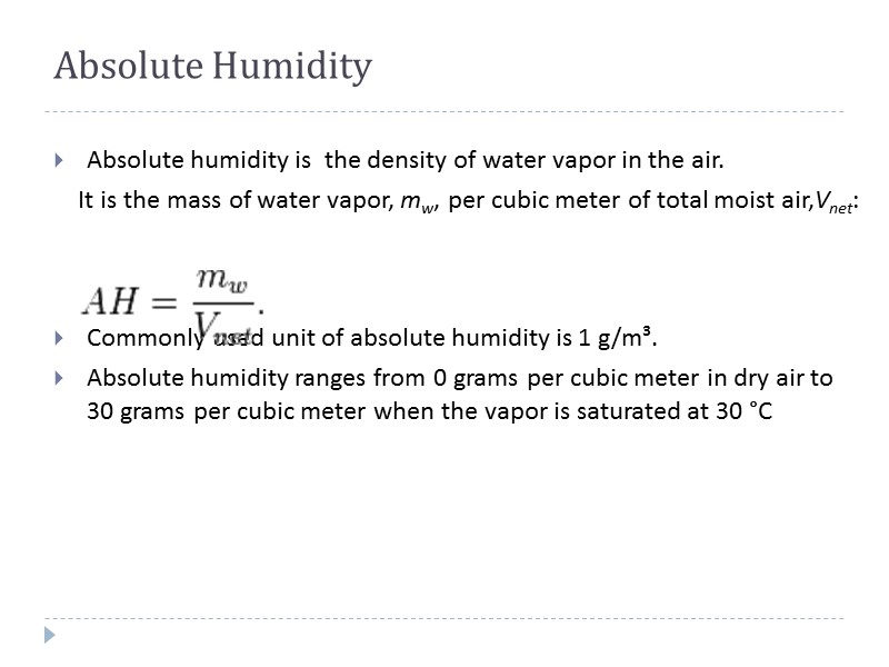 Absolute Humidity Absolute humidity is  the density of water vapor in the air.